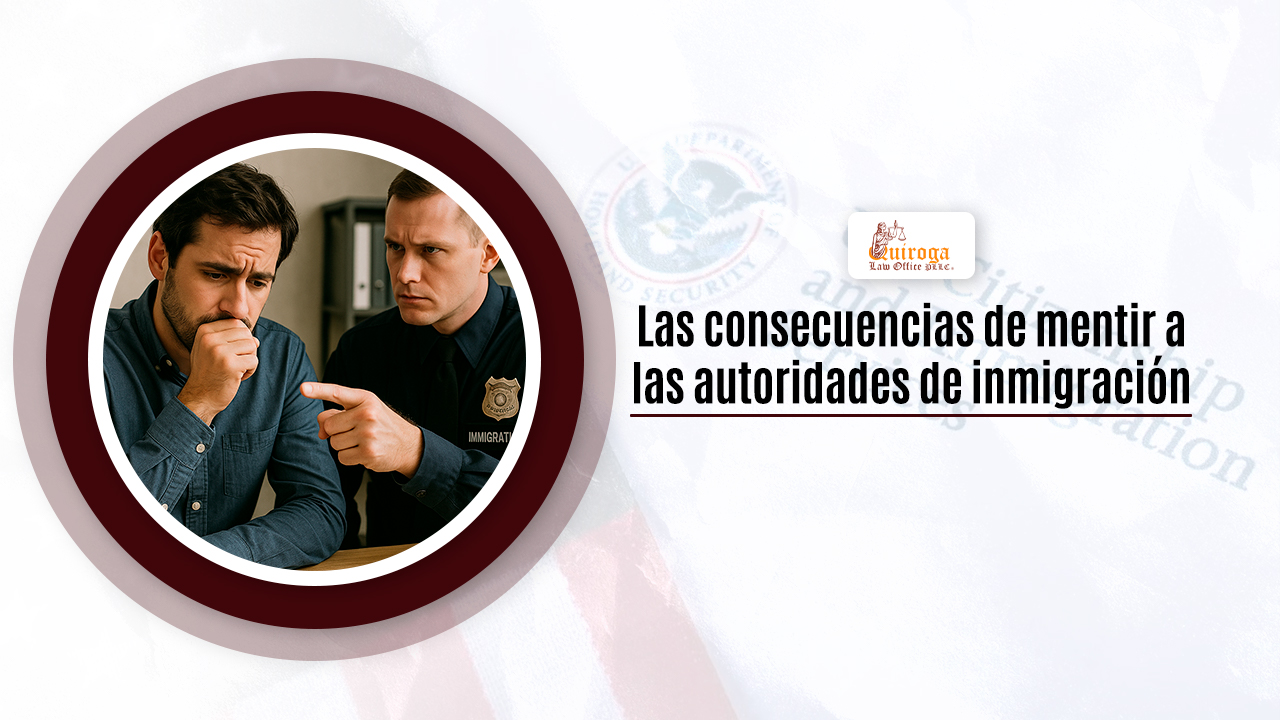 Las consecuencias de mentir a las autoridades de inmigración