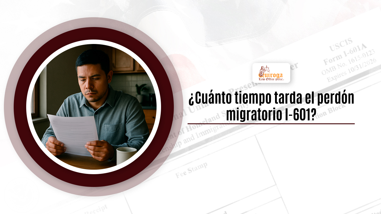¿Cuánto tiempo tarda el perdón migratorio I-601?