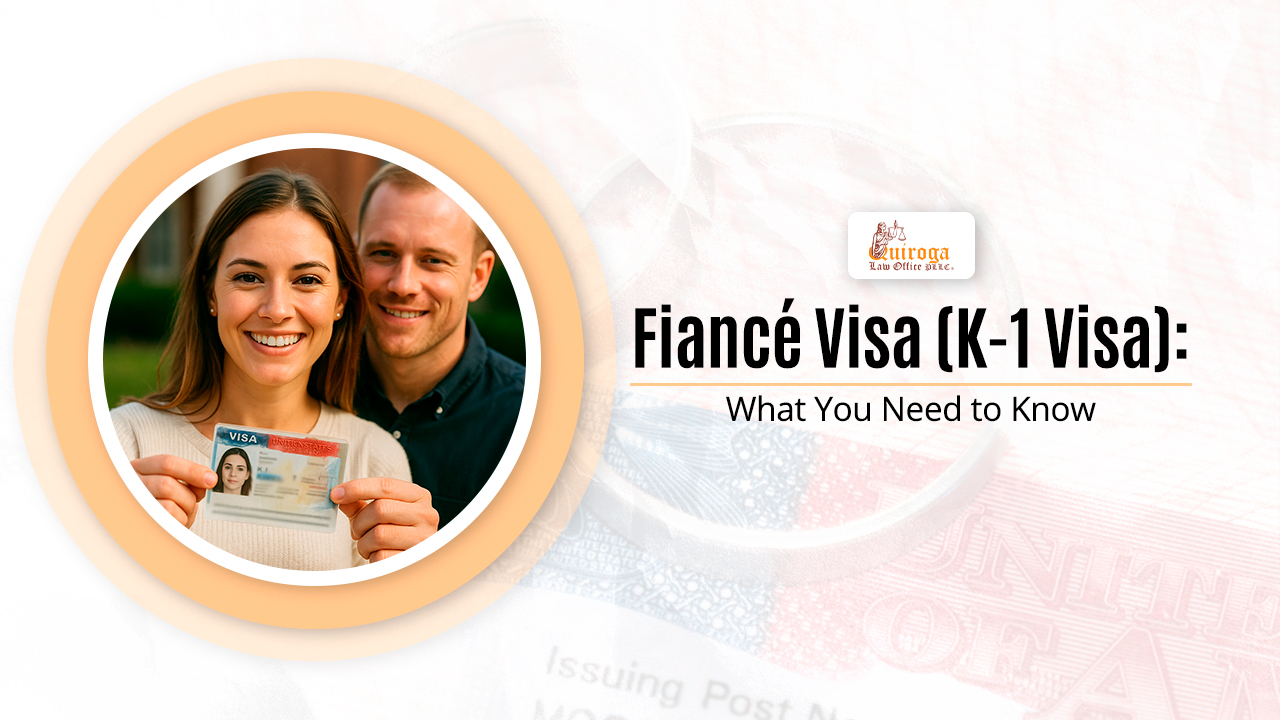 Fiancé Visa (K-1 Visa)_ What You Need to Know