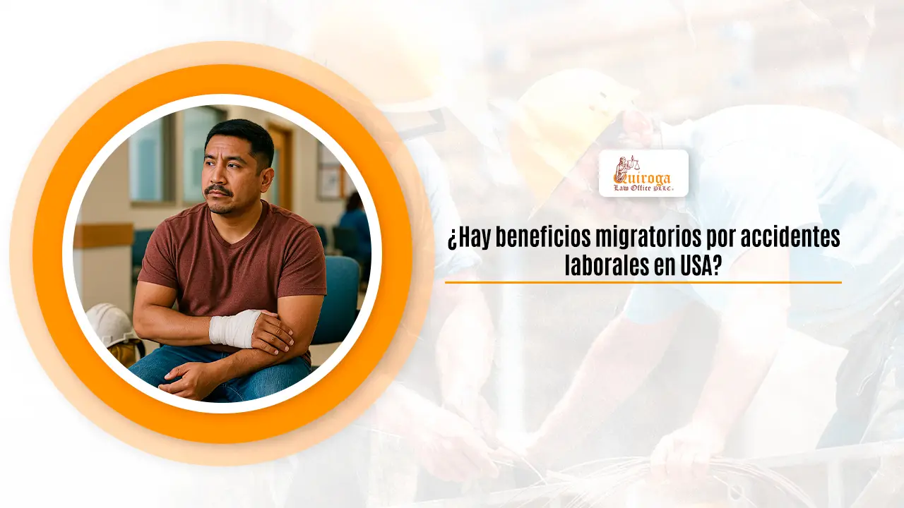Hay beneficios migratorios por accidentes laborales en USA