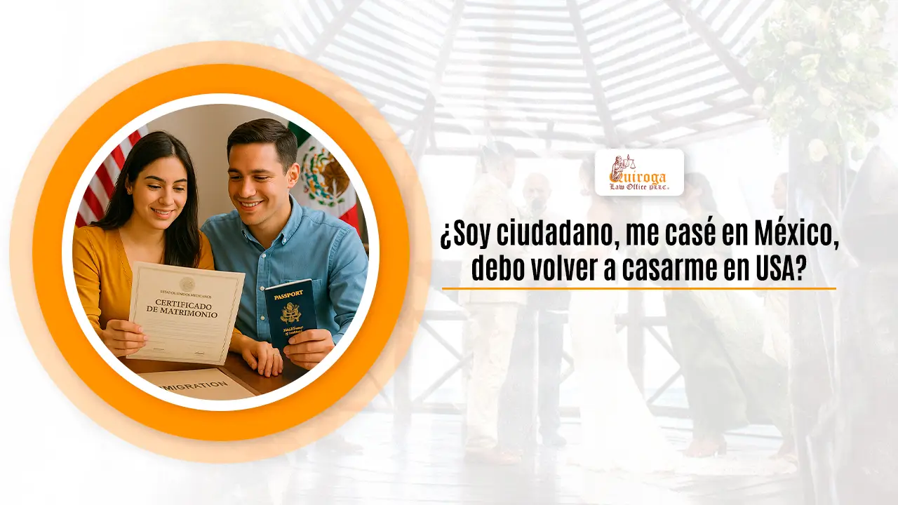 Soy ciudadano, me casé en México, debo volver a casarme en USA
