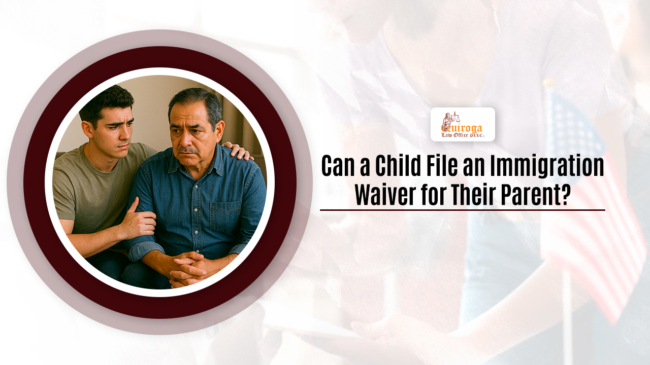 Can a Child File an Immigration Waiver for Their Parent_