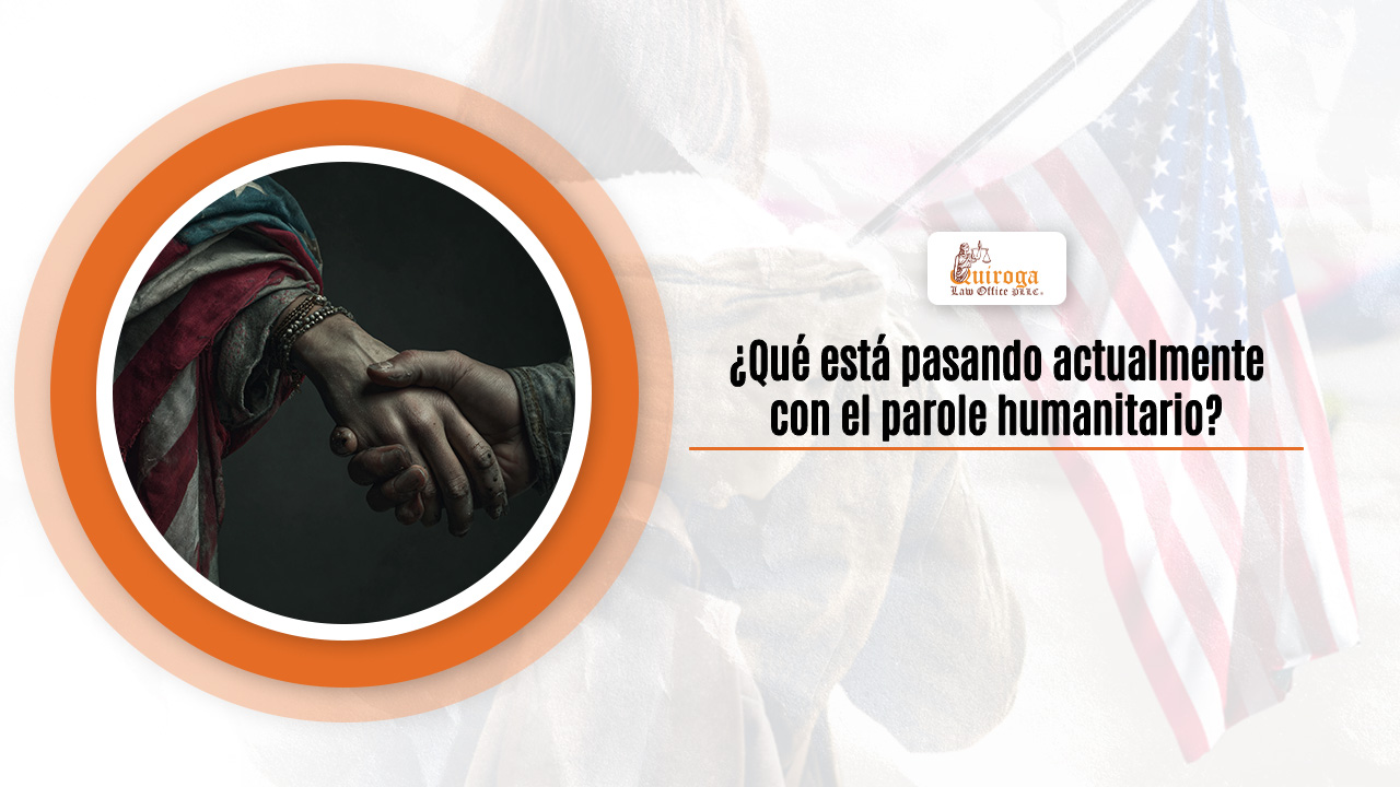 Qué está pasando actualmente con el parole humanitario