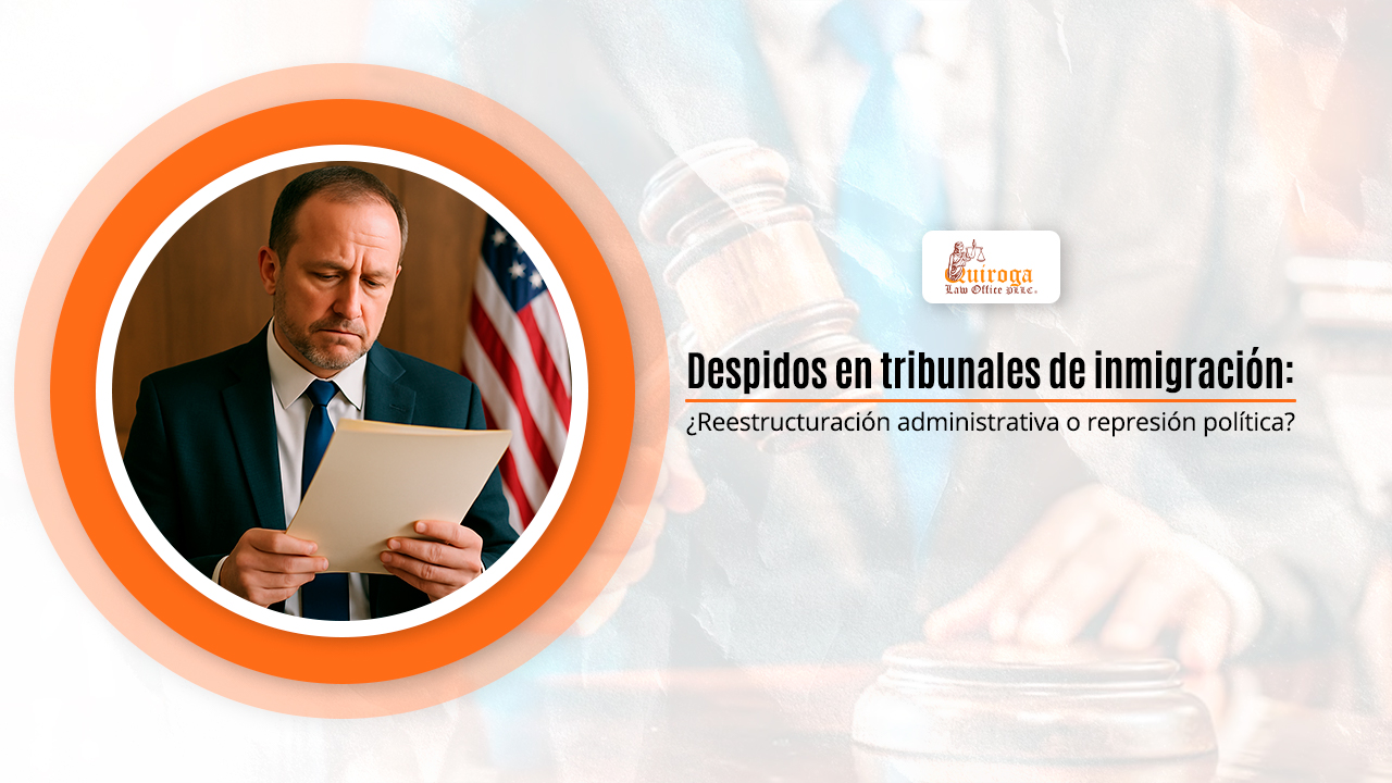 Despidos en tribunales de inmigración_ ¿Reestructuración administrativa o represión política_