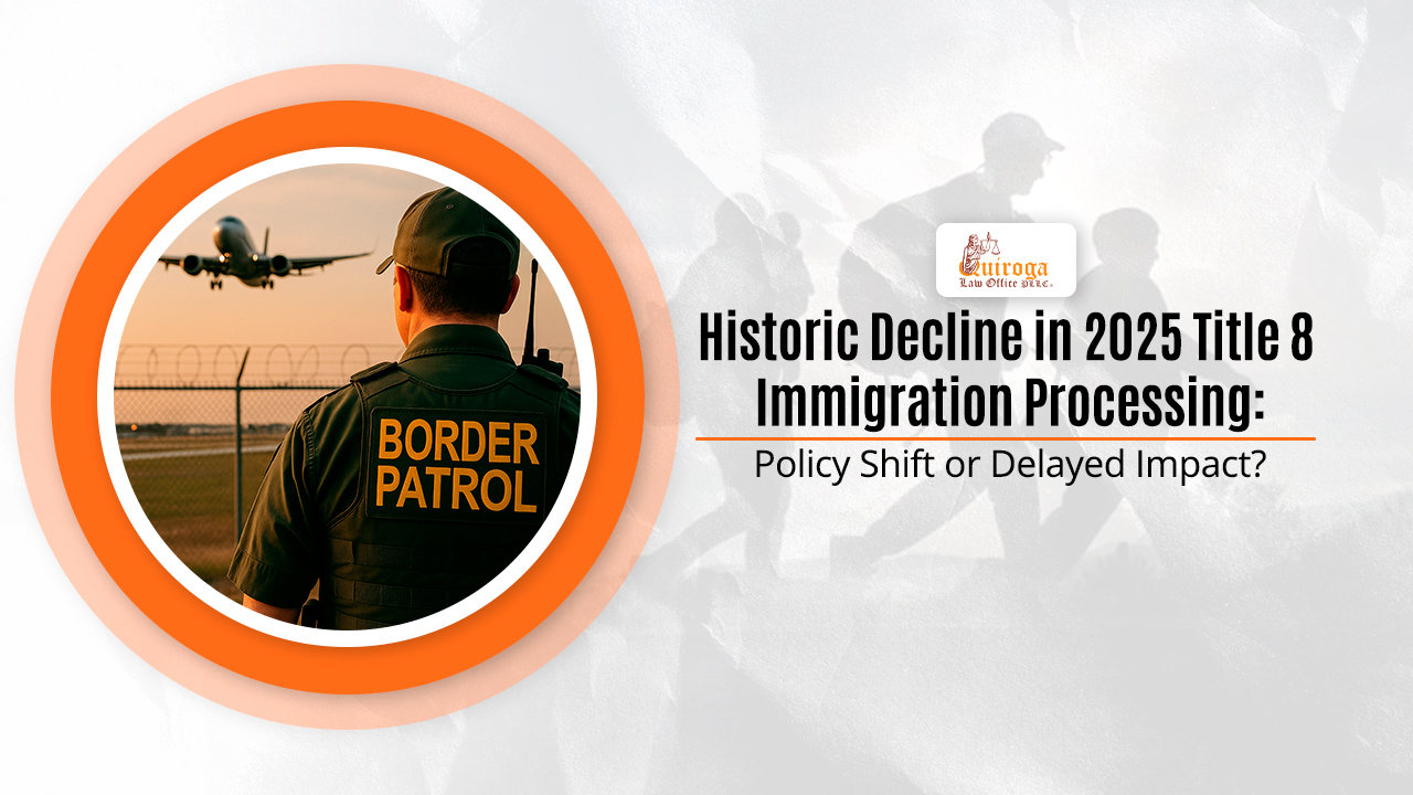Historic Decline in 2025 Title 8 Immigration Processing_ Policy Shift or Delayed Impact_